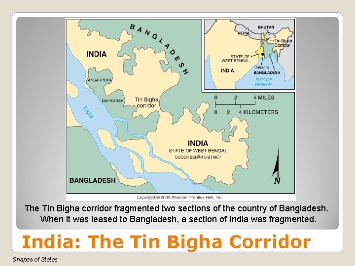 The Tin Bigha corridor fragmented two sections of the country of Bangladesh. When it