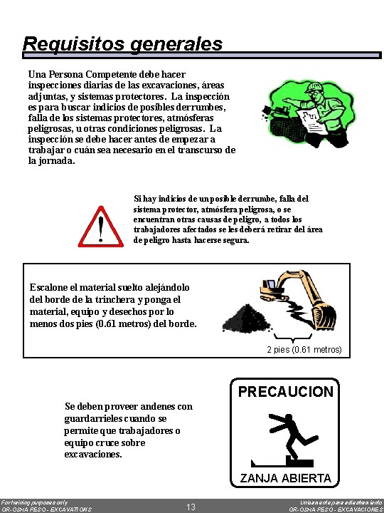 Requisitos generales Una Persona Competente debe hacer inspecciones diarias de las excavaciones, áreas adjuntas,