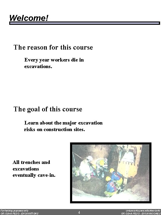 Welcome! The reason for this course Every year workers die in excavations. The goal