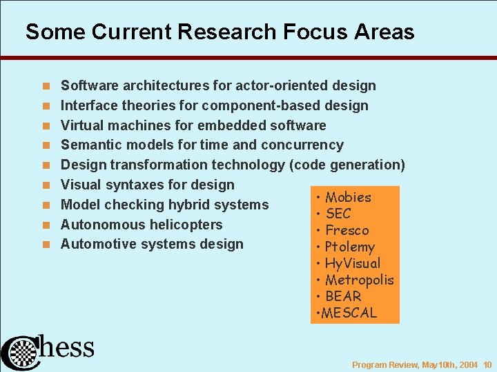 Some Current Research Focus Areas n Software architectures for actor-oriented design n Interface theories