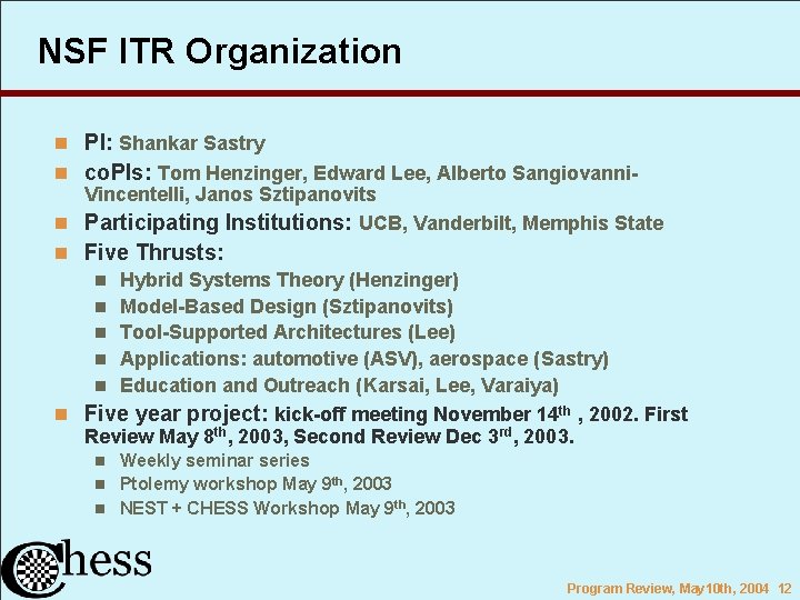 NSF ITR Organization n PI: Shankar Sastry n co. PIs: Tom Henzinger, Edward Lee,