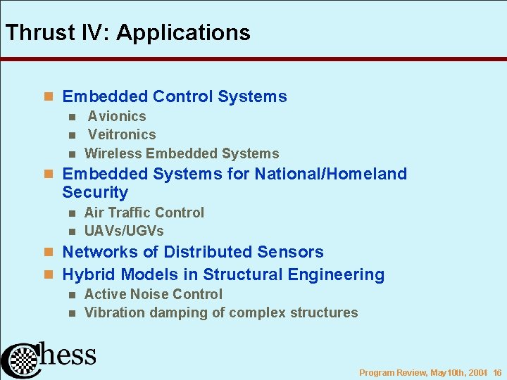 Thrust IV: Applications n Embedded Control Systems n Avionics n Veitronics n Wireless Embedded