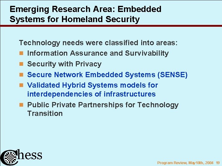 Emerging Research Area: Embedded Systems for Homeland Security Technology needs were classified into areas: