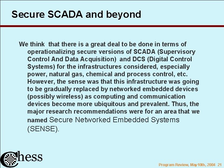 Secure SCADA and beyond We think that there is a great deal to be