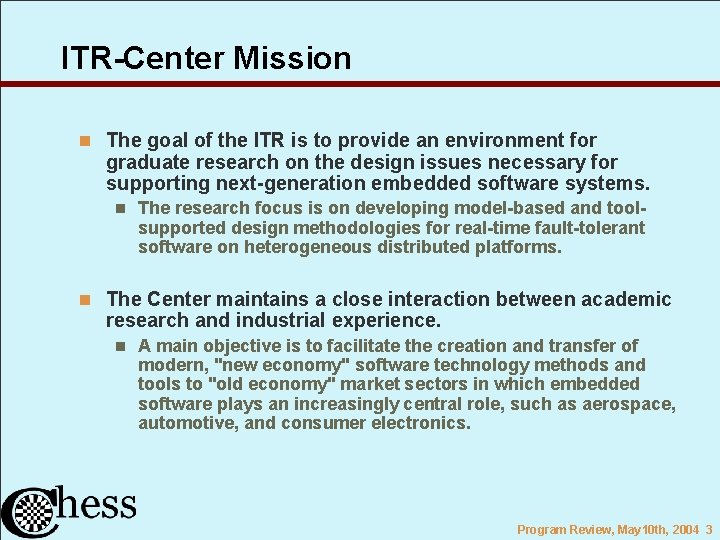 ITR-Center Mission n The goal of the ITR is to provide an environment for
