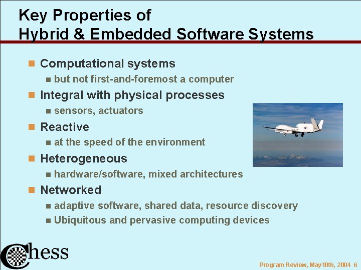 Key Properties of Hybrid & Embedded Software Systems n Computational systems n but not