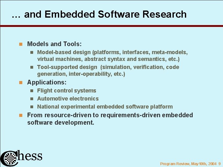 … and Embedded Software Research n Models and Tools: Model-based design (platforms, interfaces, meta-models,