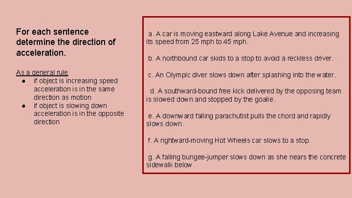 For each sentence determine the direction of acceleration. a. A car is moving eastward