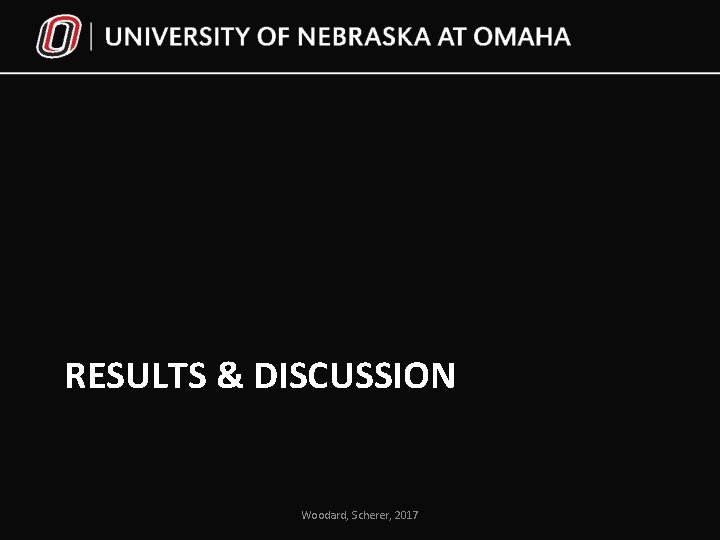 RESULTS & DISCUSSION Woodard, Scherer, 2017 