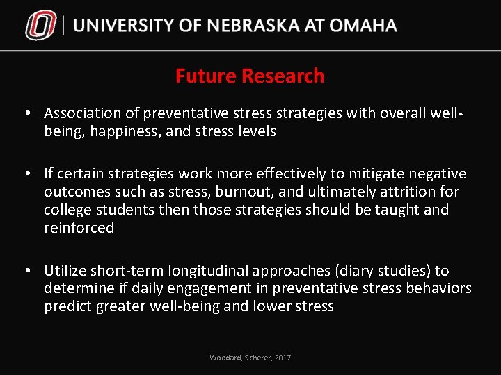 Future Research • Association of preventative stress strategies with overall wellbeing, happiness, and stress