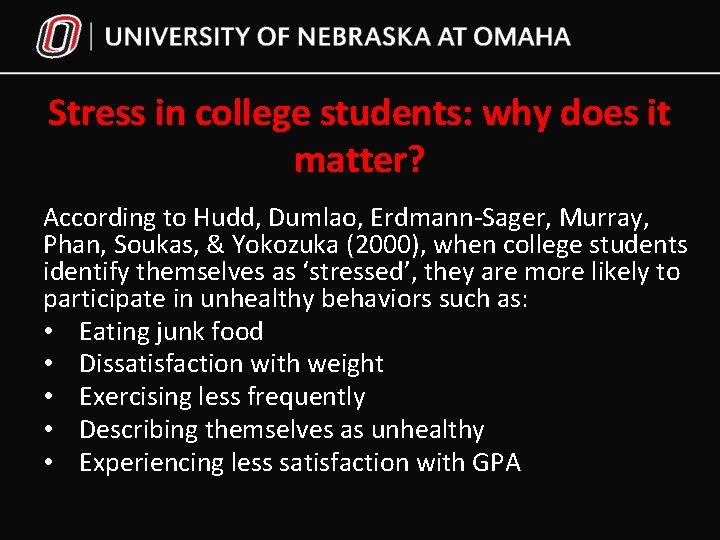 Stress in college students: why does it matter? According to Hudd, Dumlao, Erdmann-Sager, Murray,