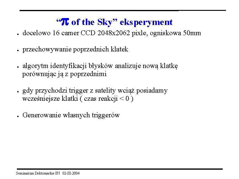 “p of the Sky” eksperyment ● docelowo 16 camer CCD 2048 x 2062 pixle,