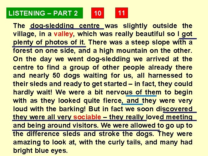 LISTENING – PART 2 10 11 The dog-sledding centre was slightly outside the village, LISTENING – PART 2 10 11 The dog-sledding centre was slightly outside the village,