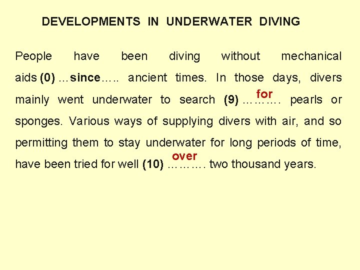 DEVELOPMENTS IN UNDERWATER DIVING People have been diving without mechanical aids (0) …since…. .