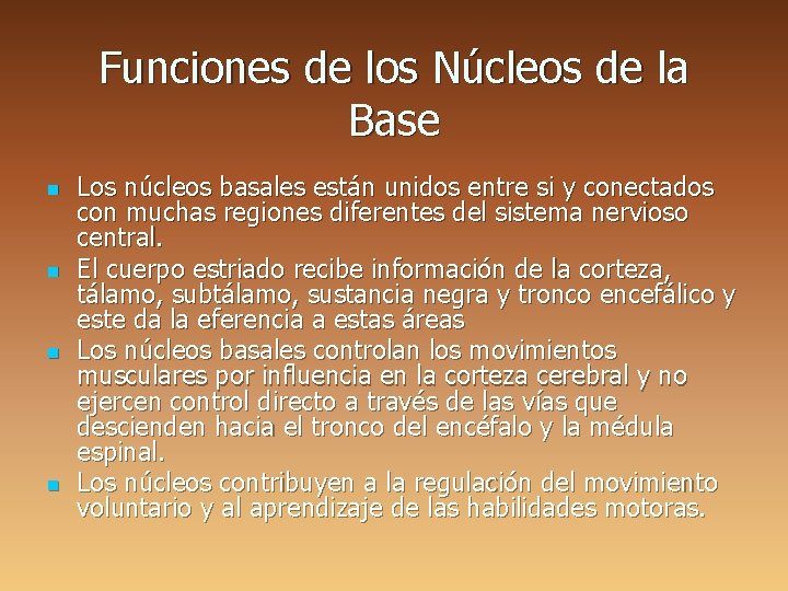 Funciones de los Núcleos de la Base n n Los núcleos basales están unidos