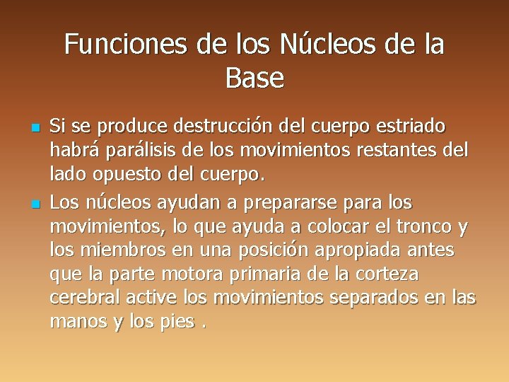 Funciones de los Núcleos de la Base n n Si se produce destrucción del