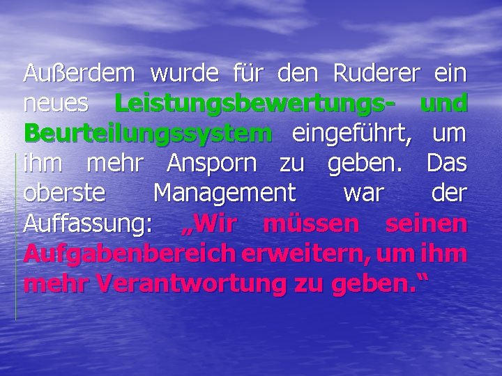 Außerdem wurde für den Ruderer ein neues Leistungsbewertungs- und Beurteilungssystem eingeführt, um ihm mehr