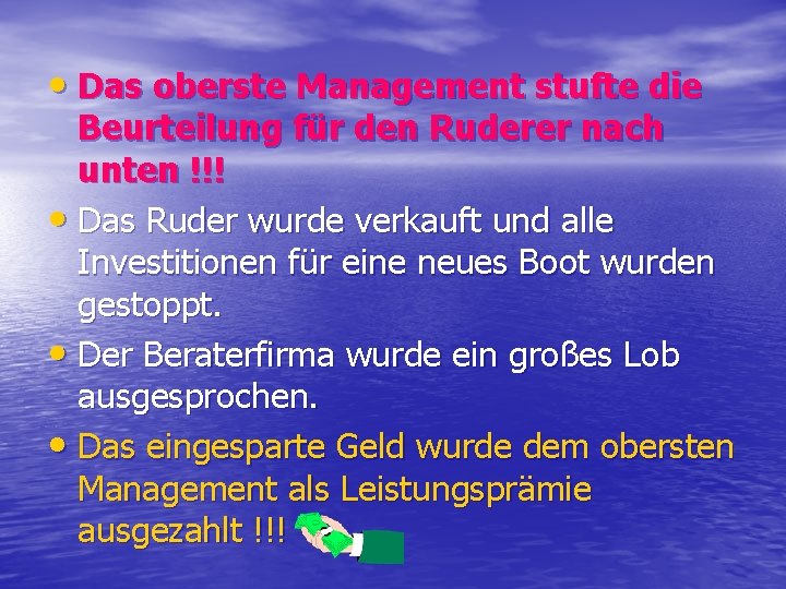  • Das oberste Management stufte die Beurteilung für den Ruderer nach unten !!!