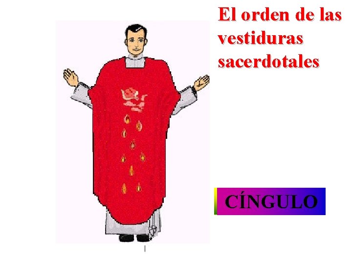 El orden de las vestiduras sacerdotales AMITO ESTOLA SOTANA CASULLA CÍNGULO ALBA 