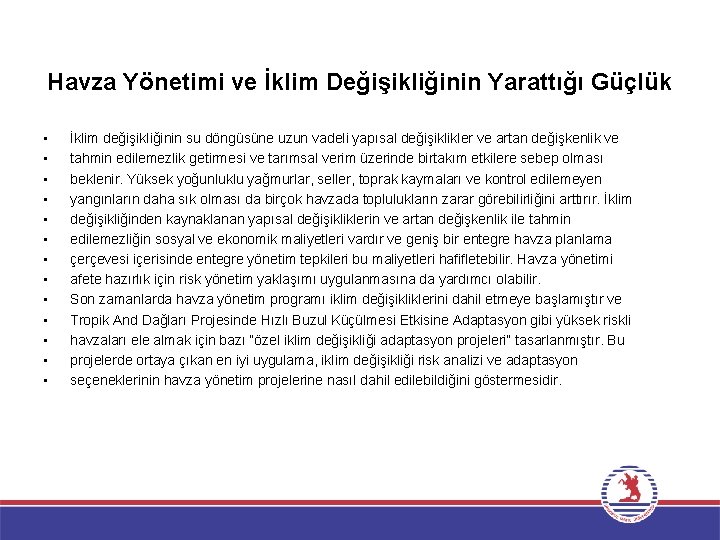 Havza Yönetimi ve İklim Değişikliğinin Yarattığı Güçlük • • • • İklim değişikliğinin su