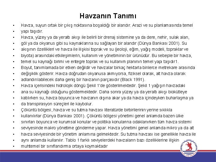 Havzanın Tanımı • • • • • • Havza, suyun ortak bir çıkış noktasına