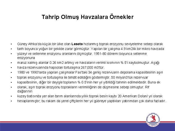 Tahrip Olmuş Havzalara Örnekler • • • Güney Afrika’da küçük bir ülke olan Lesoto