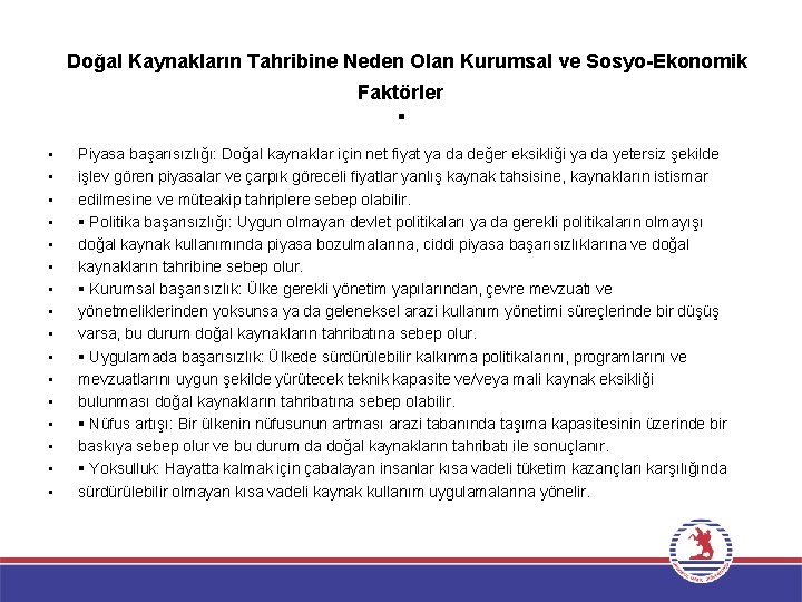 Doğal Kaynakların Tahribine Neden Olan Kurumsal ve Sosyo-Ekonomik Faktörler • • • • Piyasa