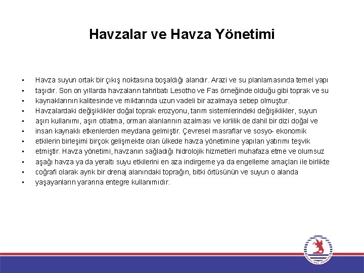 Havzalar ve Havza Yönetimi • • • Havza suyun ortak bir çıkış noktasına boşaldığı