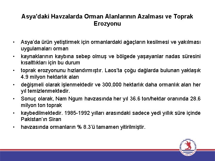 Asya’daki Havzalarda Orman Alanlarının Azalması ve Toprak Erozyonu • • Asya’da ürün yetiştirmek için