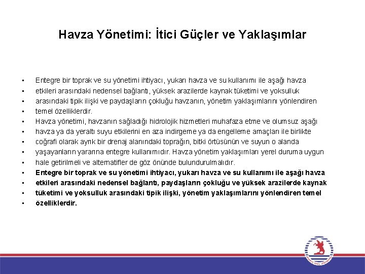 Havza Yönetimi: İtici Güçler ve Yaklaşımlar • • • • Entegre bir toprak ve