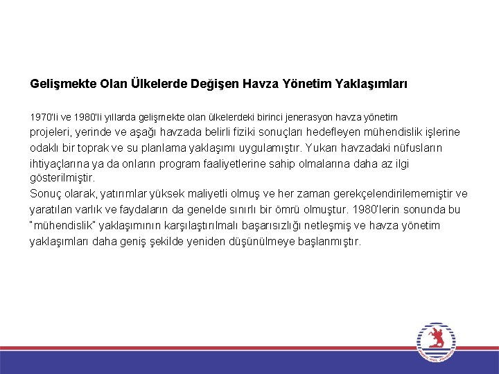 Gelişmekte Olan Ülkelerde Değişen Havza Yönetim Yaklaşımları 1970’li ve 1980’li yıllarda gelişmekte olan ülkelerdeki