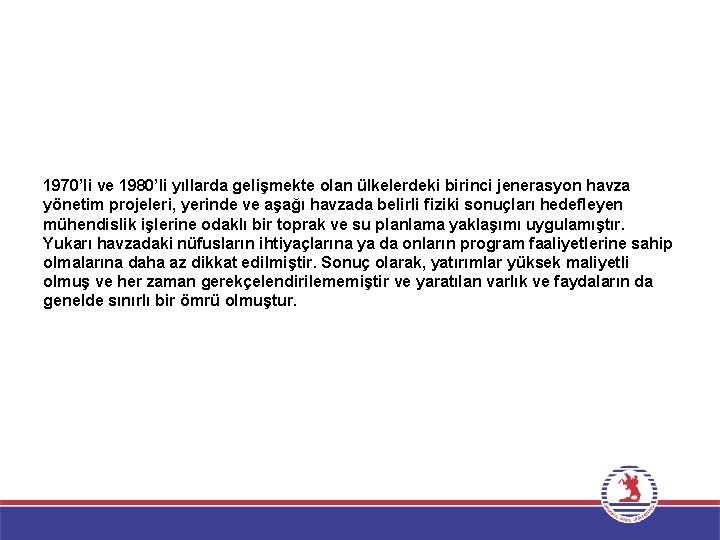 1970’li ve 1980’li yıllarda gelişmekte olan ülkelerdeki birinci jenerasyon havza yönetim projeleri, yerinde ve