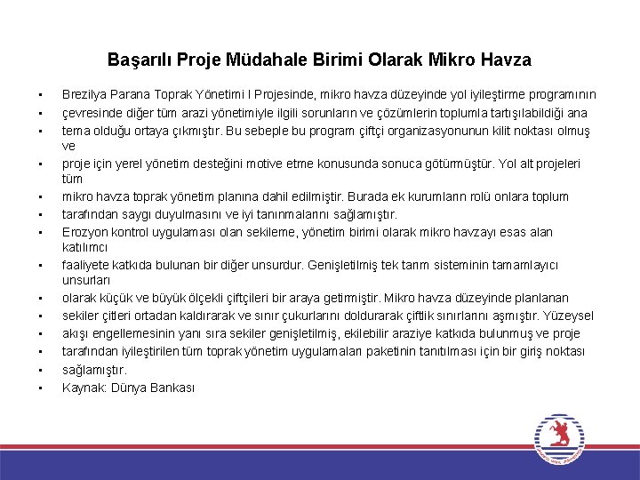 Başarılı Proje Müdahale Birimi Olarak Mikro Havza • • • • Brezilya Parana Toprak