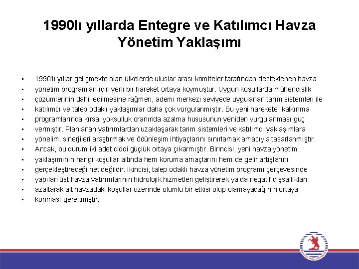 1990 lı yıllarda Entegre ve Katılımcı Havza Yönetim Yaklaşımı • • • • 1990’lı