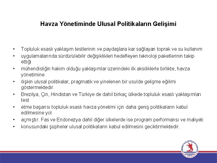 Havza Yönetiminde Ulusal Politikaların Gelişimi • • Topluluk esaslı yaklaşım testlerinin ve paydaşlara kar