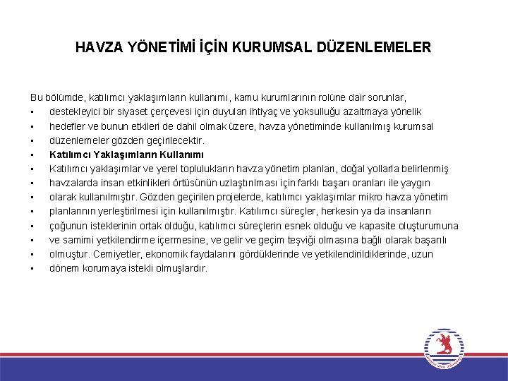 HAVZA YÖNETİMİ İÇİN KURUMSAL DÜZENLEMELER Bu bölümde, katılımcı yaklaşımların kullanımı, kamu kurumlarının rolüne dair