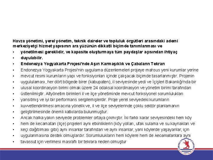 Havza yönetimi, yerel yönetim, teknik daireler ve topluluk örgütleri arasındaki ademi merkeziyetçi hizmet yapısının