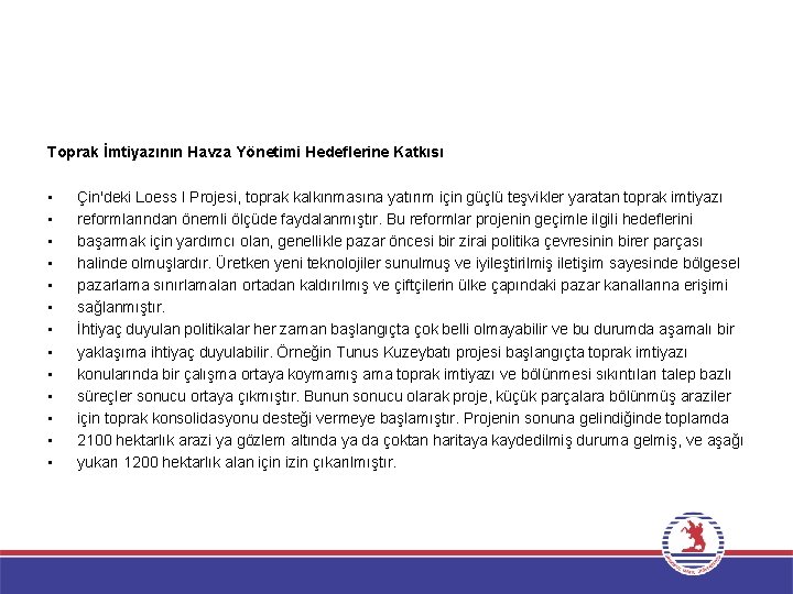 Toprak İmtiyazının Havza Yönetimi Hedeflerine Katkısı • • • • Çin'deki Loess I Projesi,