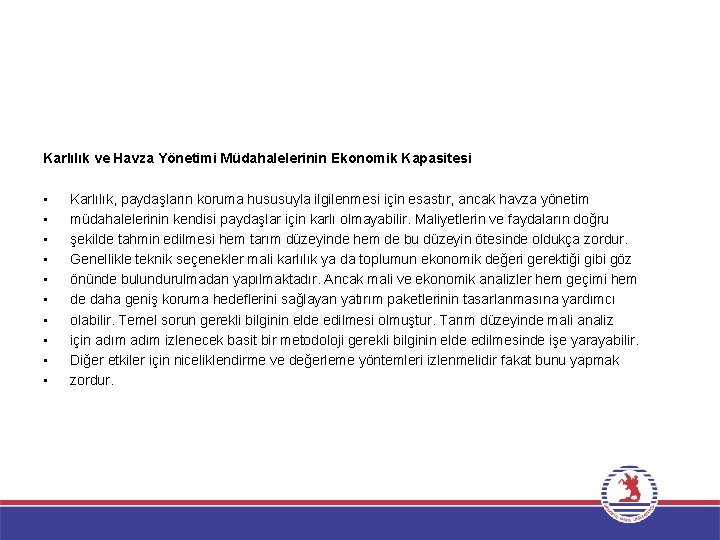 Karlılık ve Havza Yönetimi Müdahalelerinin Ekonomik Kapasitesi • • • Karlılık, paydaşların koruma hususuyla