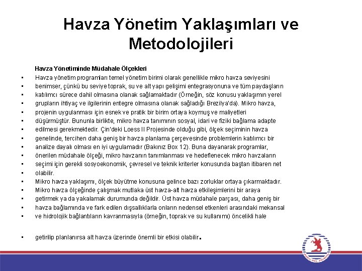 Havza Yönetim Yaklaşımları ve Metodolojileri • • • • • Havza Yönetiminde Müdahale Ölçekleri