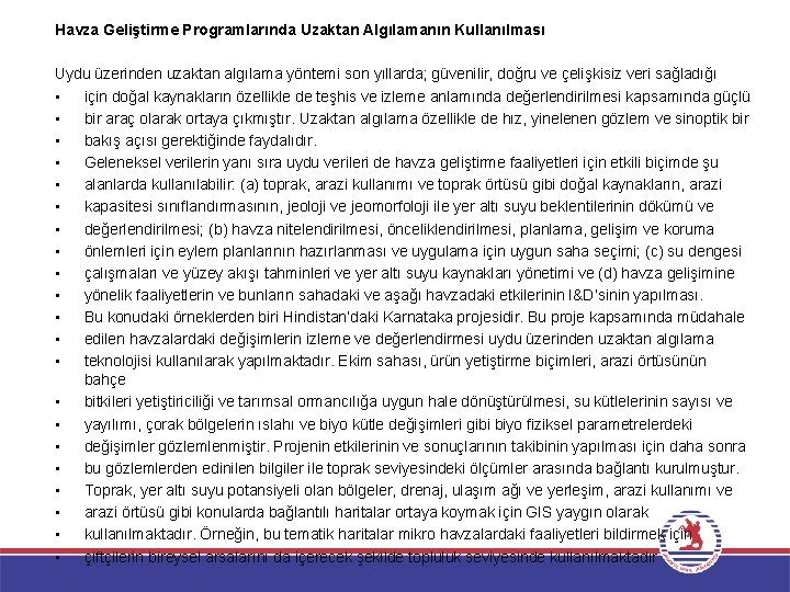 Havza Geliştirme Programlarında Uzaktan Algılamanın Kullanılması Uydu üzerinden uzaktan algılama yöntemi son yıllarda; güvenilir,