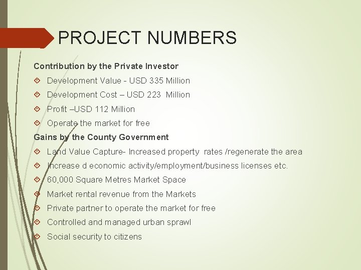 PROJECT NUMBERS Contribution by the Private Investor Development Value - USD 335 Million Development