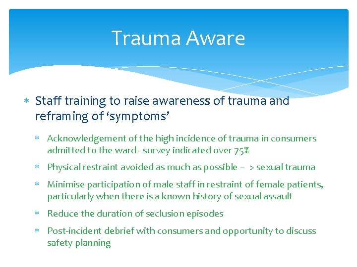 Trauma Aware Staff training to raise awareness of trauma and reframing of ‘symptoms’ Acknowledgement