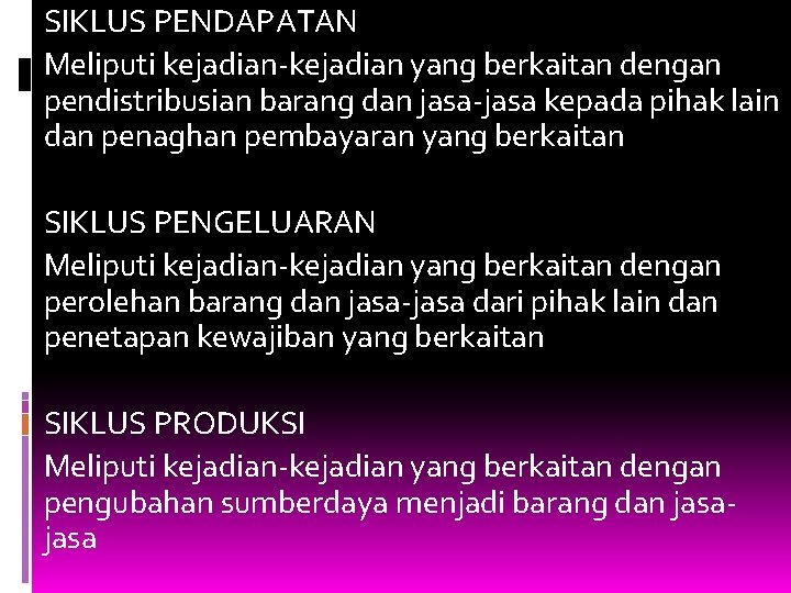 SIKLUS PENDAPATAN Meliputi kejadian-kejadian yang berkaitan dengan pendistribusian barang dan jasa-jasa kepada pihak lain