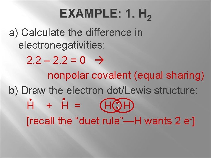 EXAMPLE: 1. H 2 a) Calculate the difference in electronegativities: 2. 2 – 2.