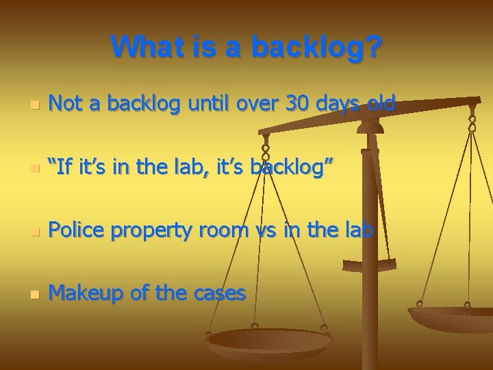 What is a backlog? n Not a backlog until over 30 days old n