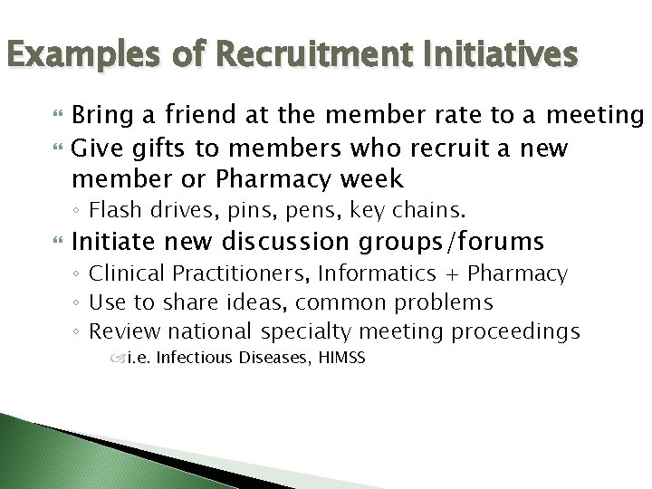 Examples of Recruitment Initiatives Bring a friend at the member rate to a meeting