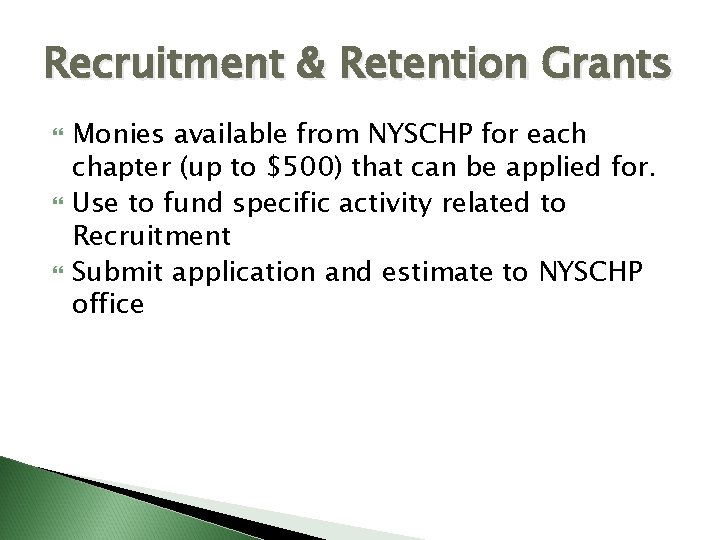 Recruitment & Retention Grants Monies available from NYSCHP for each chapter (up to $500)