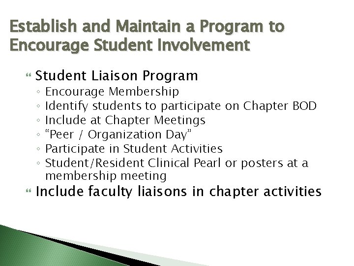 Establish and Maintain a Program to Encourage Student Involvement Student Liaison Program ◦ ◦