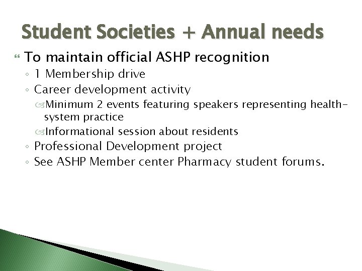 Student Societies + Annual needs To maintain official ASHP recognition ◦ 1 Membership drive